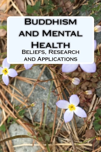 Buddhism and Mental Health Beliefs, Research and Applications