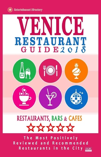 Venice Restaurant Guide 2018 Best Rated Restaurants in Venice, Italy - 400 Restaurants, Bars and Cafés Recommended for Visitors, 2018