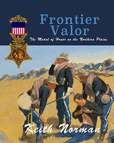 Frontier Valor The Medal of Honor on the Northern Plains
