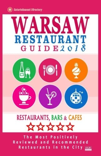 Warsaw Restaurant Guide 2018 Best Rated Restaurants in Warsaw, Poland - 500 Restaurants, Bars and Cafés Recommended for Visitors, 2018