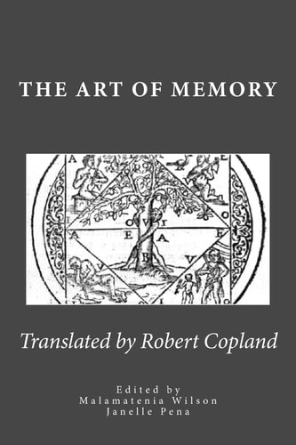 The Art of Memory Translated from Petrus Tommai's French Edition
