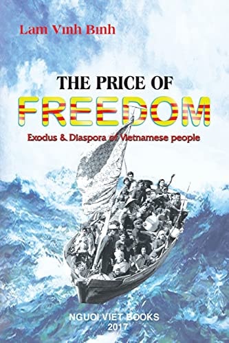 The Price of Freedom Exodus and Diaspora of Vietnamese People