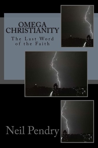 Omega Christianity The Last Word of the Faith