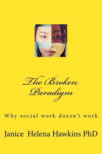 The Broken Paradigm Why Social Work Doesn't Work