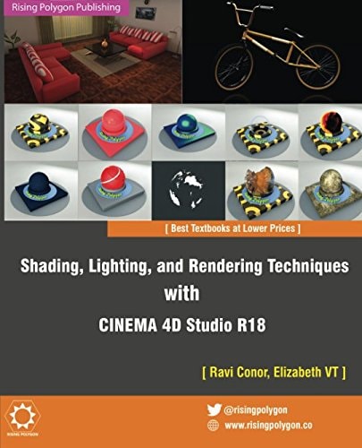 Shading, Lighting, and Rendering Techniques with Cinema 4D Studio R18
