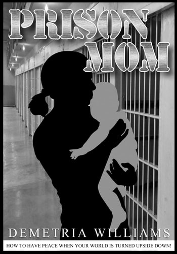 Prison Mom How to Have Peace When Your World Is Turned Upside Down