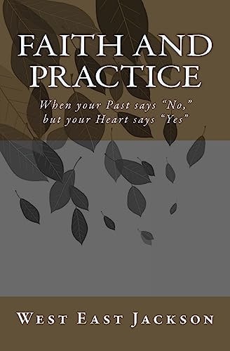 Faith and Practice When Your Past Says No, But Your Heart Says Yes