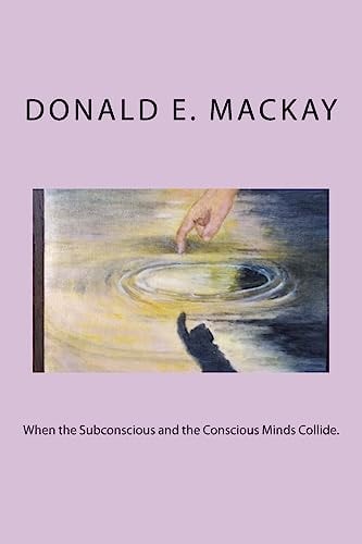 When the Subconscious and the Conscious Minds Collide.