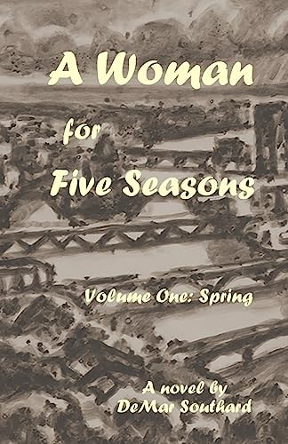 A Woman for Five Seasons Volume One: Spring