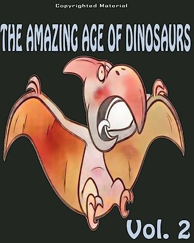 The Amazing Age of Dinosaurs Dinosaur Facts For Kids: Dinosaur Books For Kids