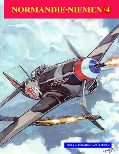 Normandie-Niemen Volume /4 Illustated Story of the Legendary Free Fench Squadron Who Fought in Russia in WW2