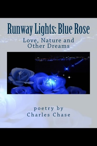 Runway Lights: Blue Rose Love, Nature and Other Dreams
