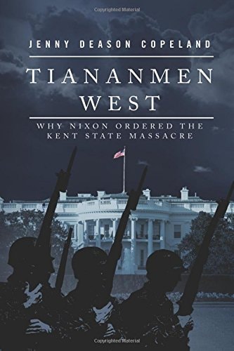 Tiananmen West Why Nixon Ordered the Kent State Massacre