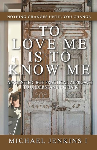 To Love Me Is to Know Me A Scientific But Practical Approach to Understanding Hair