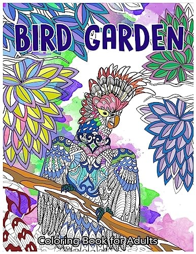 Bird Garden Coloring Book for Adults Beautiful Birds in Garden, Flowers and Forest Pattern