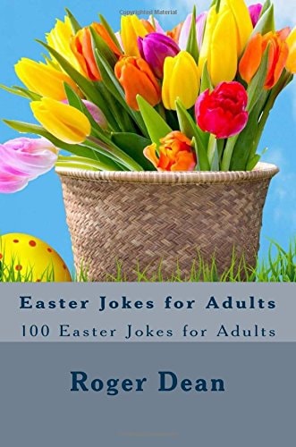 Easter Jokes for Adults 100 Easter Jokes for Adults