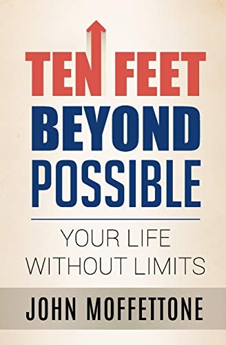 Ten Feet Beyond Possible Your Life Without Limits
