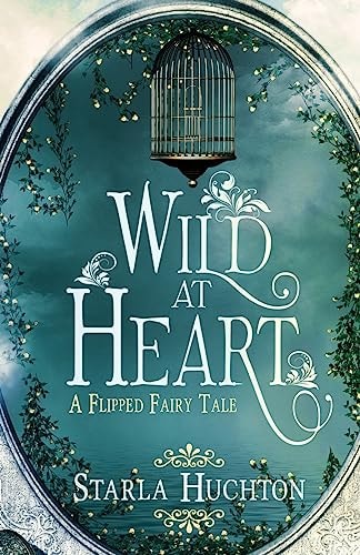 Wild at Heart A Flipped Fairy Tale