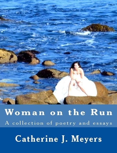 Woman on the Run A Collection of Poetry and Essay