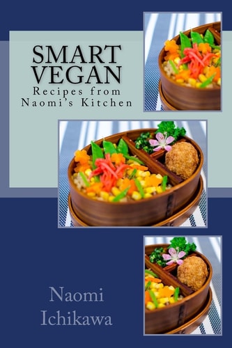 Smart Vegan Recipes from Naomi's Kitchen
