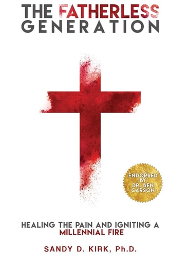 The Fatherless Generation Healing the Pain and Igniting a Millennial Fire