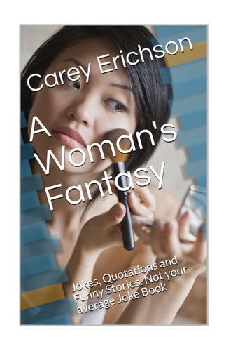 A Woman's Fantasy Jokes, Quotations and Funny Stories. Not Your Average Joke Book
