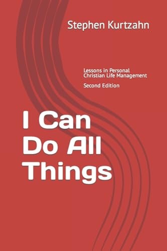 I Can Do All Things Lessons in Personal Christian Life Management