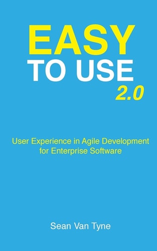 Easy to Use 2. 0 User Experience in Agile Development for Enterprise Software