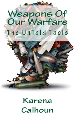 Weapons Of Our Warfare The Untold Tools