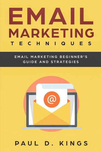 Email Marketing Techniques Email Marketing Beginner's Guide and Strategies