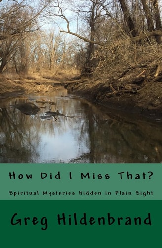 How Did I Miss That? Spiritual Mysteries Hidden in Plain Sight