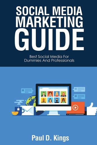 Social Media Marketing Guide Best Social Media for Dummies and Professionals