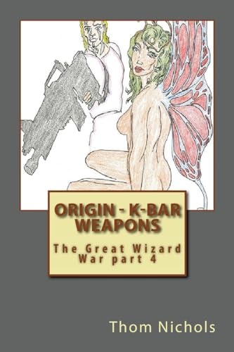 Origin - K-Bar - Weapons The Great Wizard War Part 4