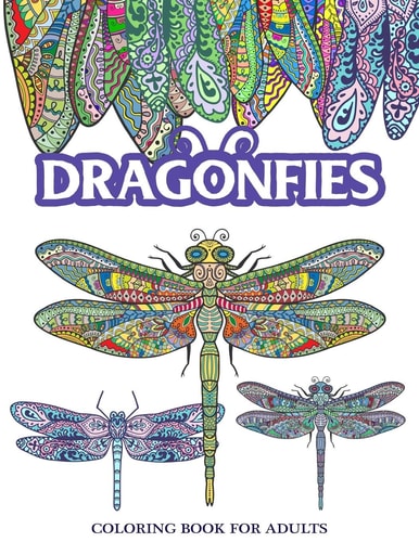 Dragonflies Coloring Book for Adults Stress Relieving Dragonfly, Flower and Garden Theme