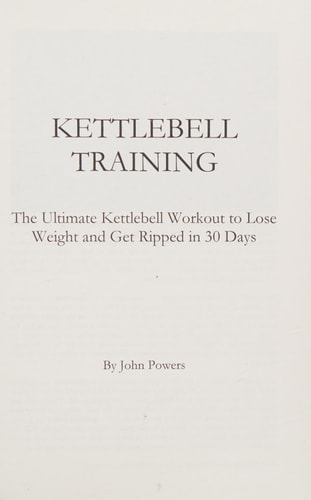 Kettlebell The Ultimate Kettlebell Workout to Lose Weight and Get Ripped in 30 Days