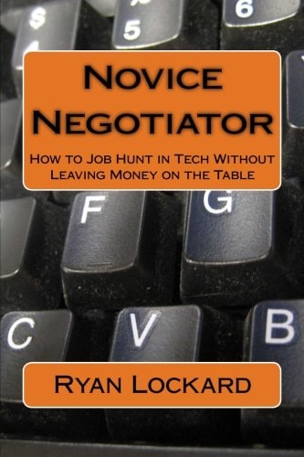Novice Negotiator : How to Job Hunt in Tech Without Leaving Money on the Table