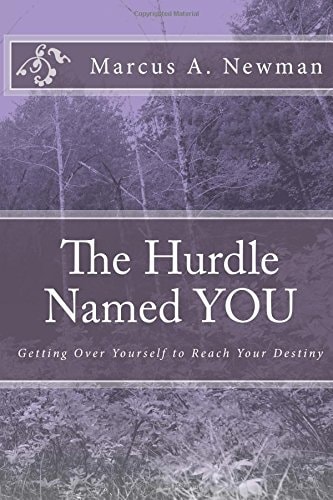 The Hurdle Named YOU Getting Over Yourself to Reach Your Destiny