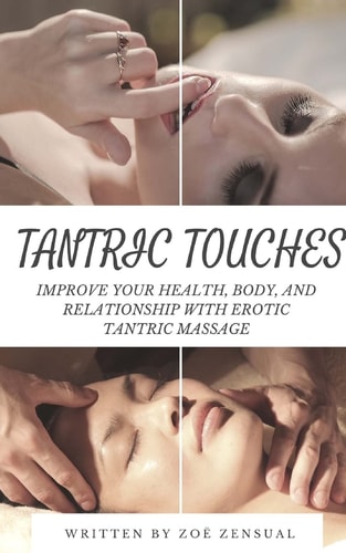 Tantric Touches Improve Your Health, Body, and Relationship with Erotic Tantric Massage