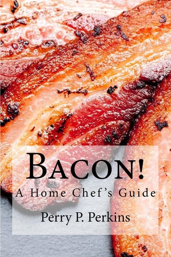 Bacon! a Home Chef's Guide