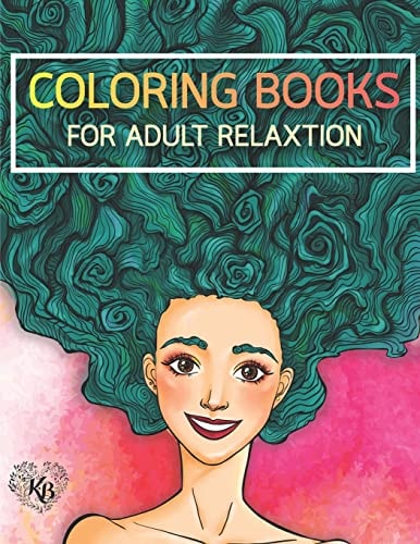 Beauty Hair Girls: an Adult Coloring Book with Beautiful Women, Floral Hair Designs, and Floral Patterns for Relaxation and Stress Relief Anti Stress Adults Coloring Book to Bring You Back to Calm and Mindfulness for Women