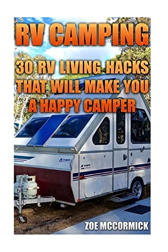 RV Camping 30 RV Living Hacks That Will Make You A Happy Camper