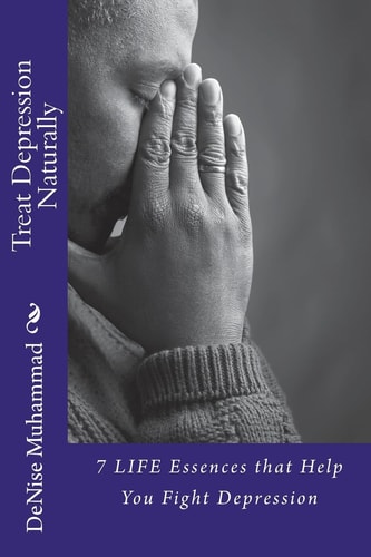 Treat Depression Naturally 7 LIFE Essences to Help You Fight Depression