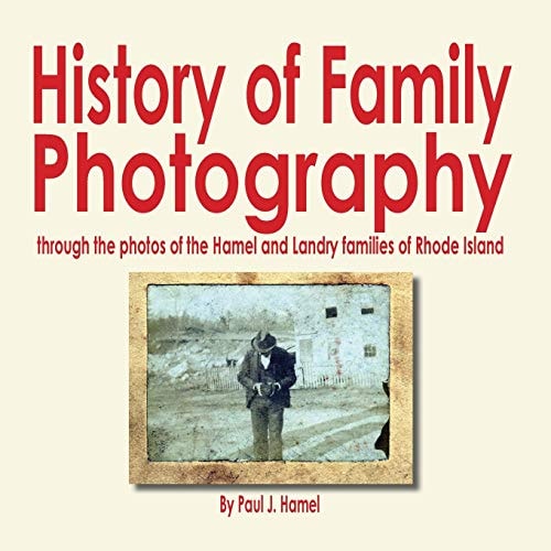History of Family Photography Through the Photos of the Hamel and Landry Families of Rhode Island