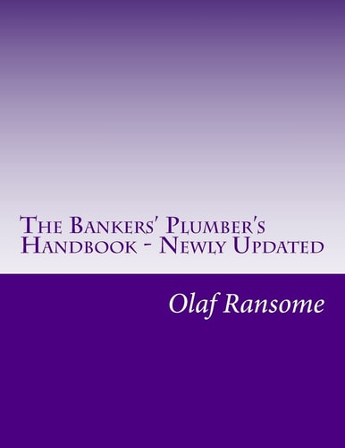 The Bankers' Plumber's Handbook - Newly Updated Control in Banks. How to Do Operations Properly.