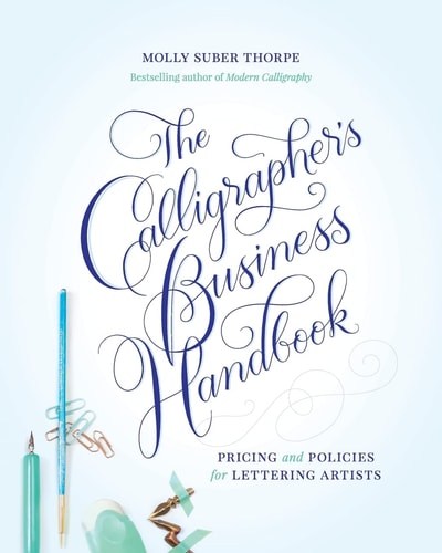 The Calligrapher's Business Handbook Pricing and Policies for Lettering Artists