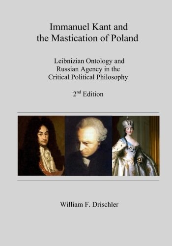 Immanuel Kant and the Mastication of Poland Leibnizian Ontology and Russian Agency in the Critical Philosophy