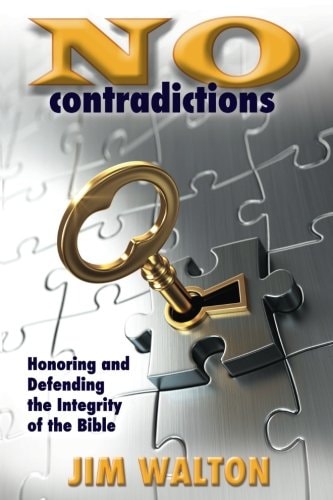 No Contradictions Honoring and Defending the Integrity of the Bible
