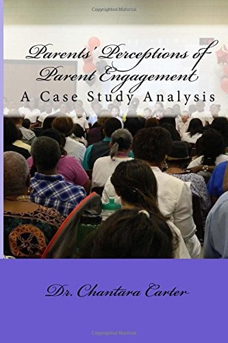 Parents' Perceptions of Parent Engagement A Case Study Analysis