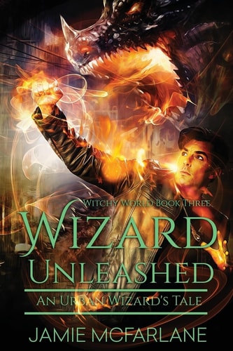 Wizard Unleashed An Urban Wizard's Tale