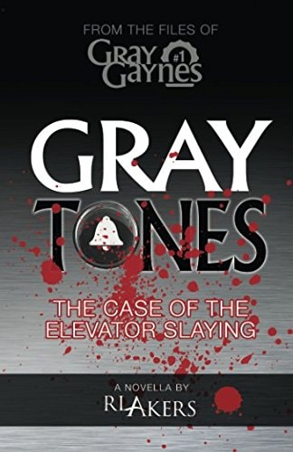 Gray Tones: The Case of the Elevator Slaying (Gray Gaynes) (Volume 1)